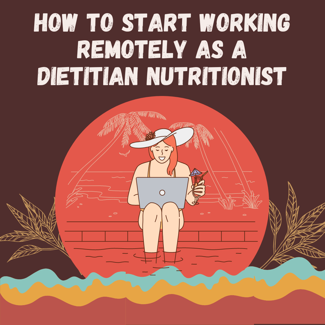 How to start working remotely as a dietitian nutritionist